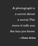 Diane Arbus Quote